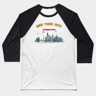 New york city i'm proud of you Baseball T-Shirt